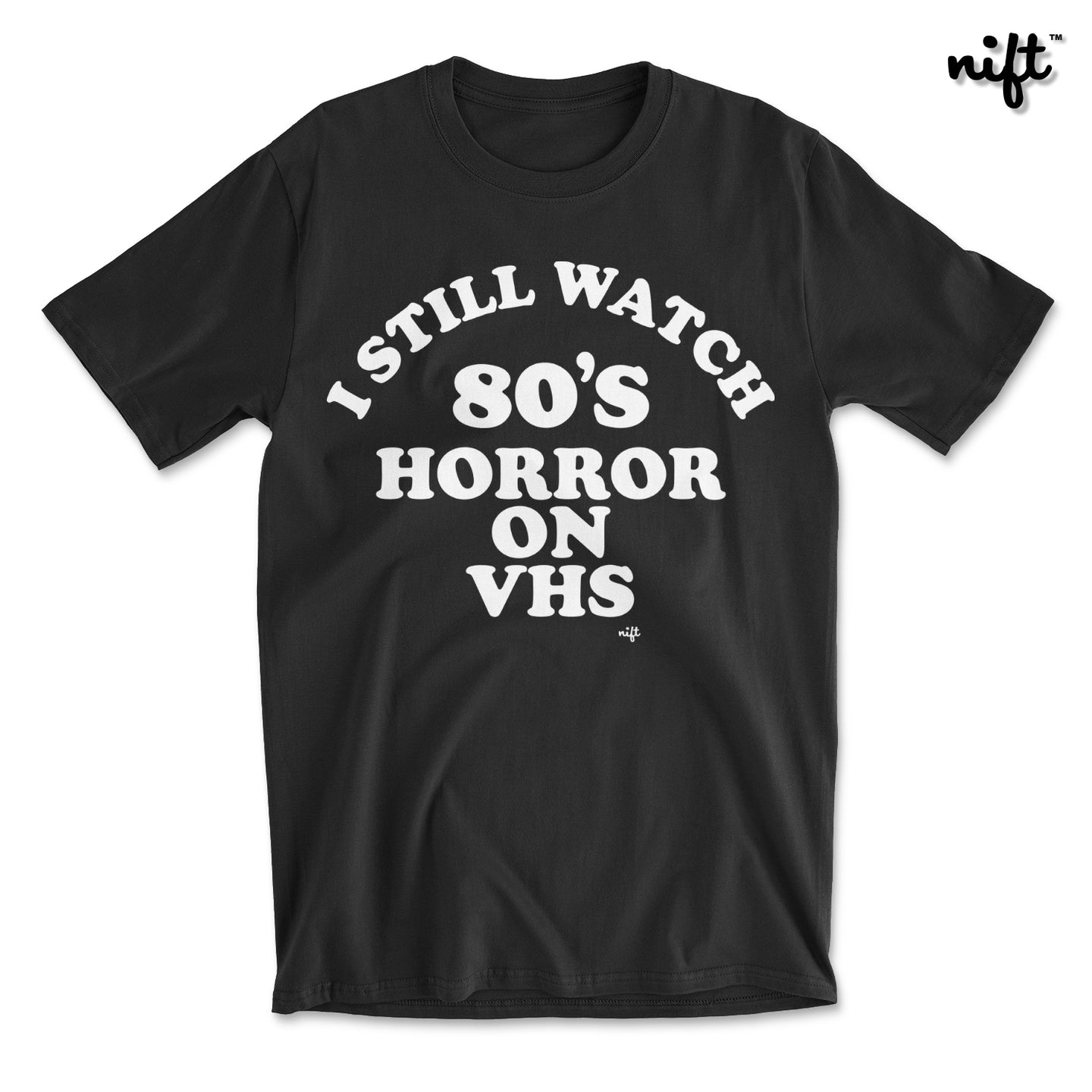 I Still Watch 80's Horror On VHS T-shirt