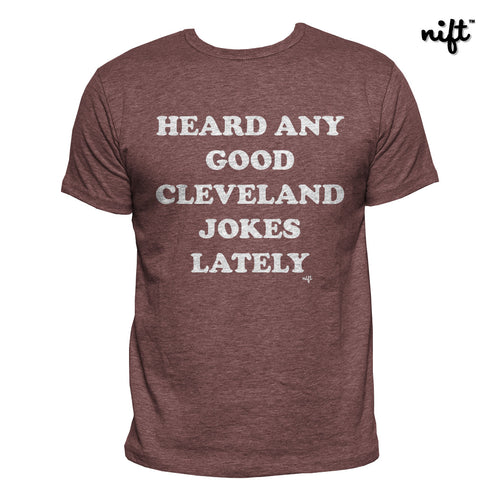 Heard Any Good Cleveland Jokes Lately Unisex T-shirt