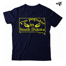 I'm Popular in South Dakota Unisex T-shirt