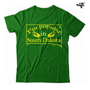 I'm Popular in South Dakota Unisex T-shirt