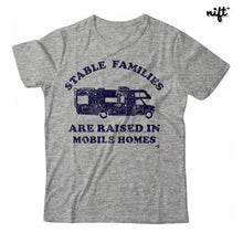 Stable Families are Raised in Mobile Homes Unisex T-shirt