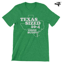 Texas Sized 10-4 Good Buddy Unisex T-shirt